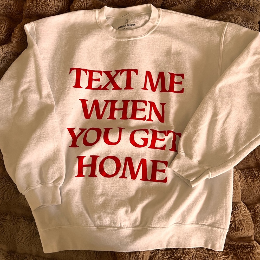 Lonely Ghost “Text Me When You Get Home” Sweatshirt